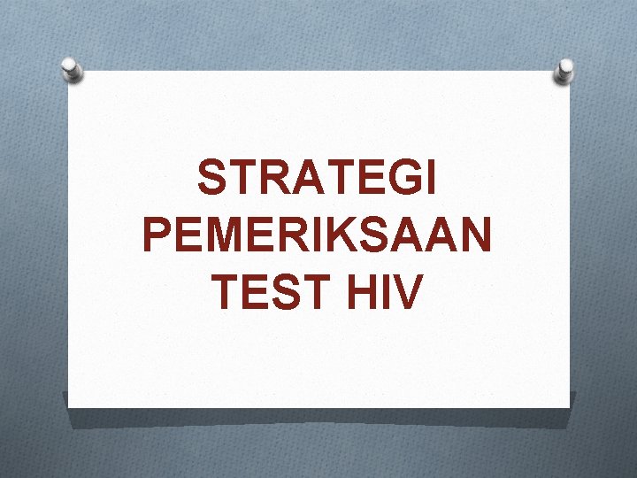 STRATEGI PEMERIKSAAN TEST HIV 