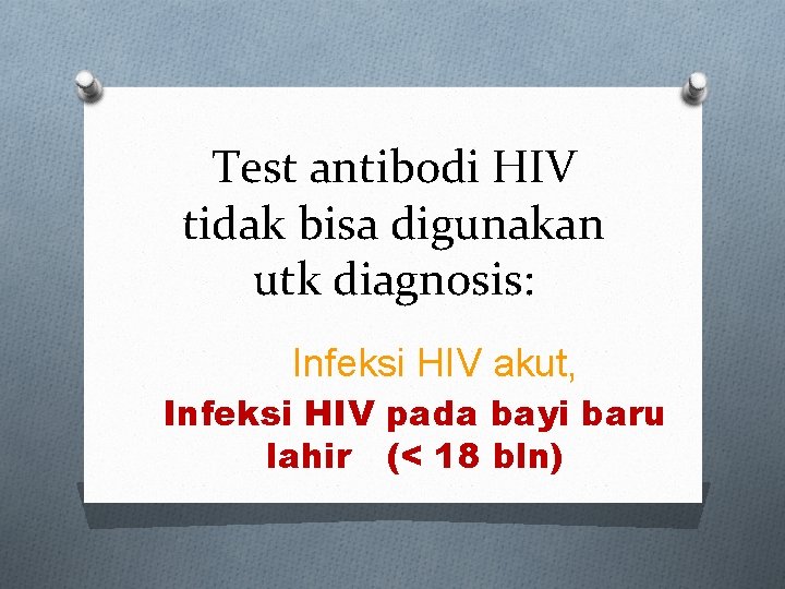 Test antibodi HIV tidak bisa digunakan utk diagnosis: Infeksi HIV akut, Infeksi HIV pada