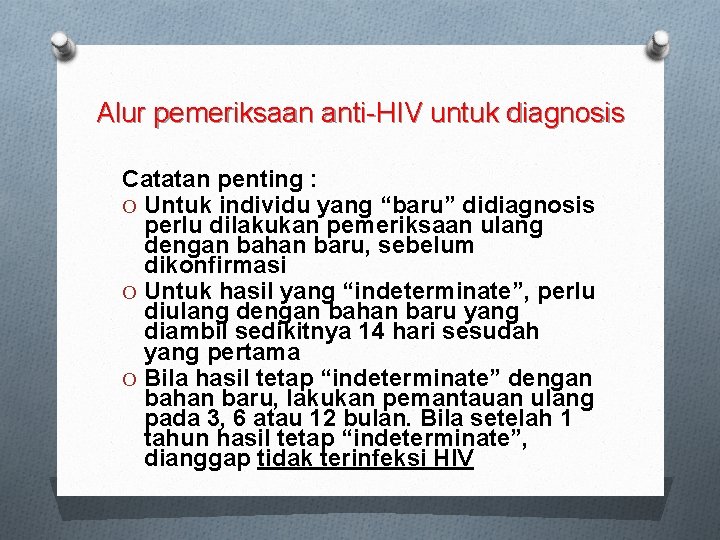 Alur pemeriksaan anti-HIV untuk diagnosis Catatan penting : O Untuk individu yang “baru” didiagnosis