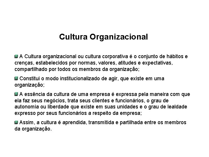 Cultura Organizacional A Cultura organizacional ou cultura corporativa é o conjunto de hábitos e