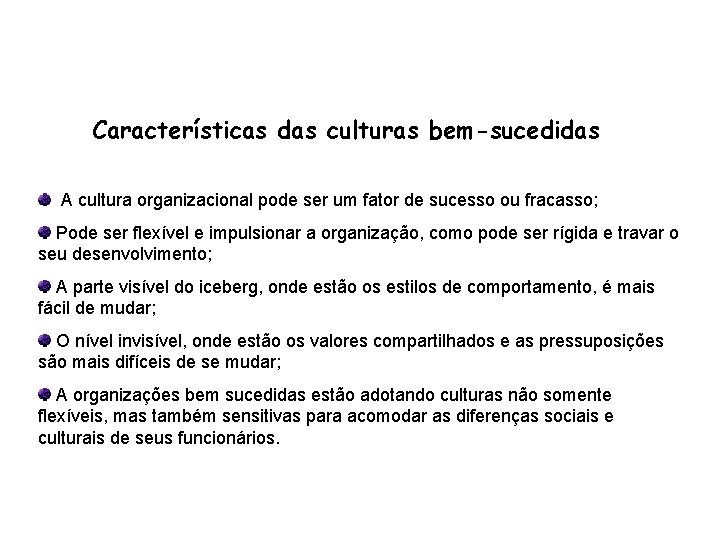 Características das culturas bem-sucedidas A cultura organizacional pode ser um fator de sucesso ou
