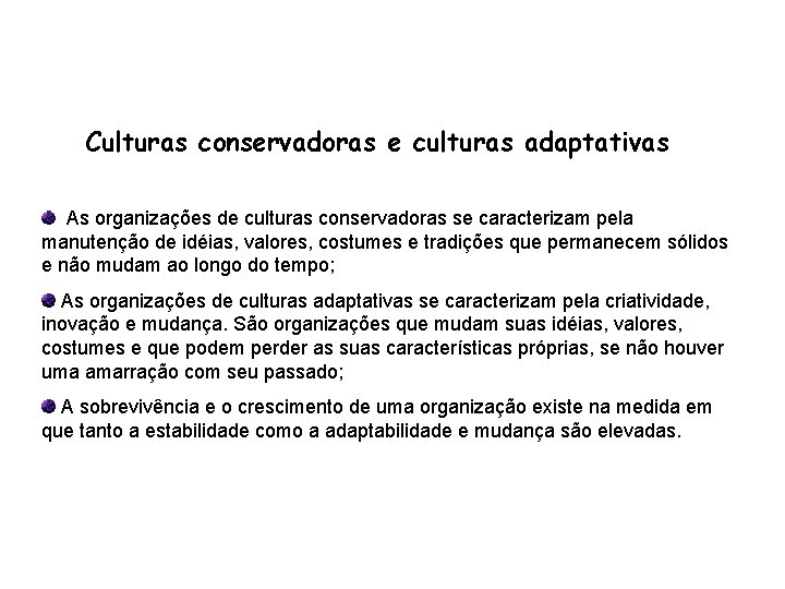 Culturas conservadoras e culturas adaptativas As organizações de culturas conservadoras se caracterizam pela manutenção