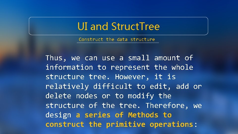 UI and Struct. Tree Construct the data structure Thus, we can use a small