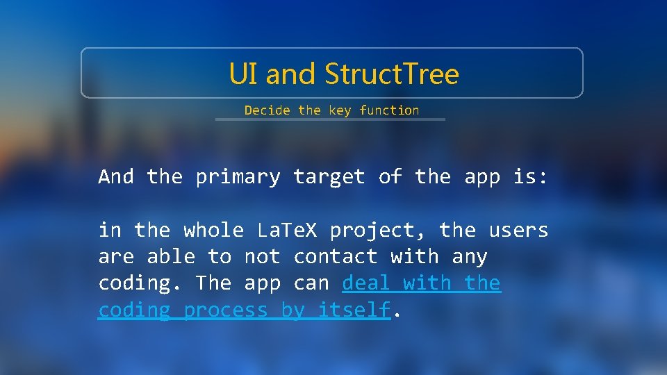 UI and Struct. Tree Decide the key function And the primary target of the