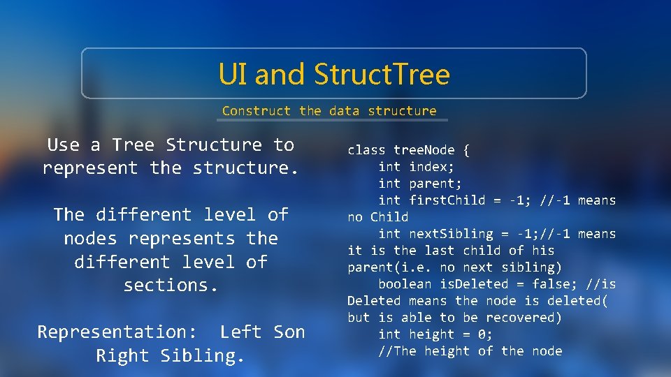 UI and Struct. Tree Construct the data structure Use a Tree Structure to represent