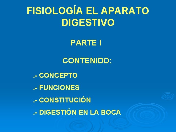 FISIOLOGÍA EL APARATO DIGESTIVO PARTE I CONTENIDO: . - CONCEPTO. - FUNCIONES. - CONSTITUCIÓN.