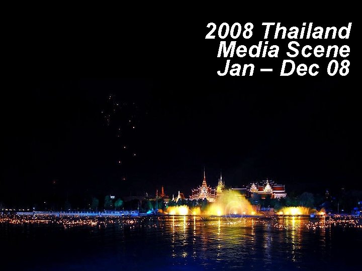 2008 Thailand Media Scene Jan – Dec 08 