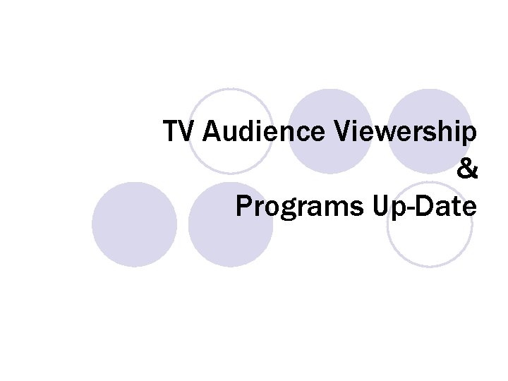 TV Audience Viewership & Programs Up-Date 