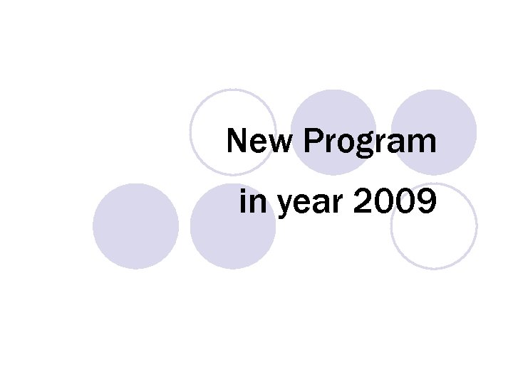 New Program in year 2009 