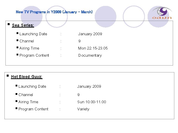 New TV Programs in Y 2009 (January – March) § Sea Series: § Launching