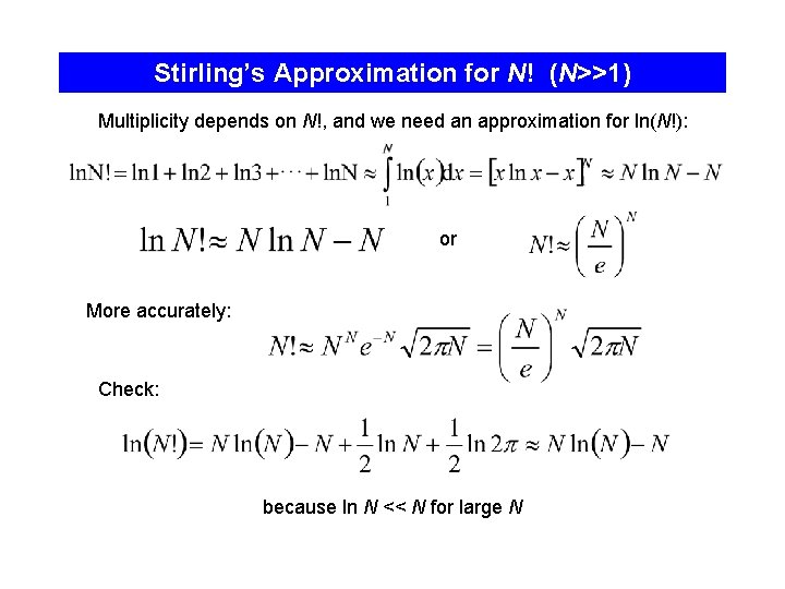 Stirling’s Approximation for N! (N>>1) Multiplicity depends on N!, and we need an approximation