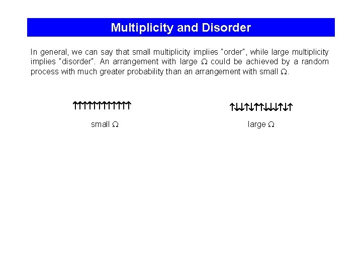 Multiplicity and Disorder In general, we can say that small multiplicity implies “order”, while