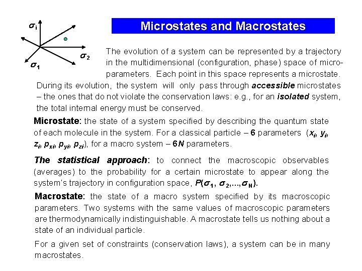 Microstates and Macrostates i The evolution of a system can be represented by a