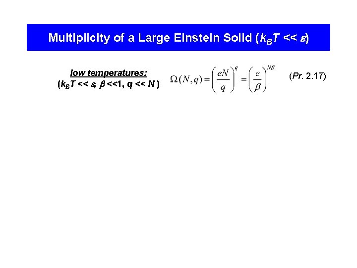 Multiplicity of a Large Einstein Solid (k. BT << ) low temperatures: (k. BT
