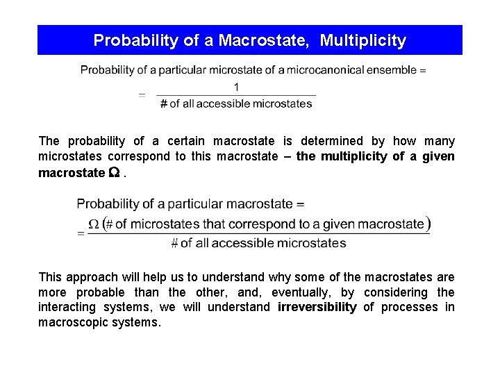 Probability of a Macrostate, Multiplicity The probability of a certain macrostate is determined by