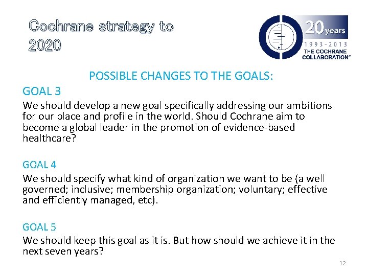 Cochrane strategy to 2020 GOAL 3 POSSIBLE CHANGES TO THE GOALS: We should develop