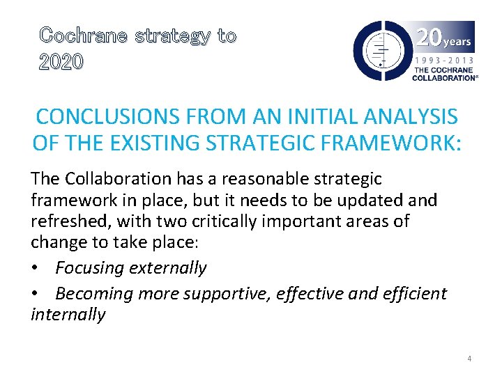 Cochrane strategy to 2020 CONCLUSIONS FROM AN INITIAL ANALYSIS OF THE EXISTING STRATEGIC FRAMEWORK: