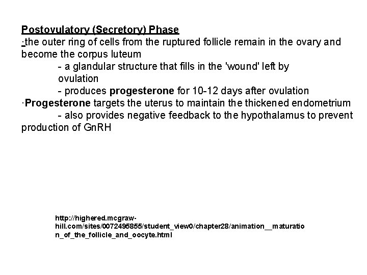 Postovulatory (Secretory) Phase ·the outer ring of cells from the ruptured follicle remain in