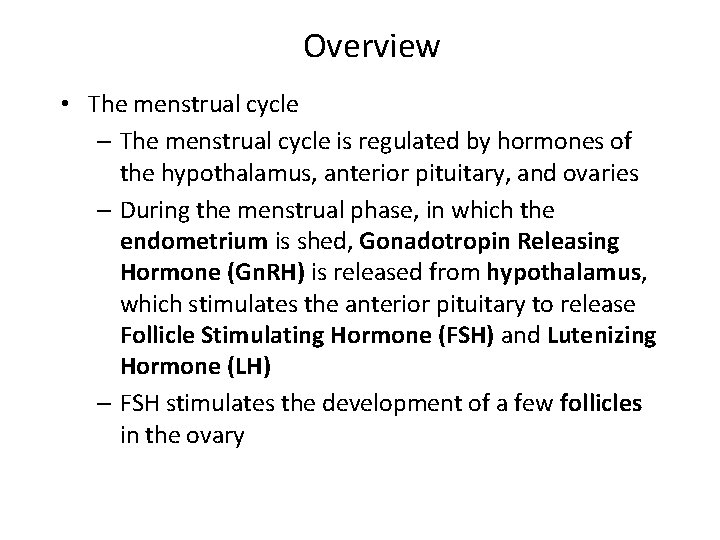 Overview • The menstrual cycle – The menstrual cycle is regulated by hormones of