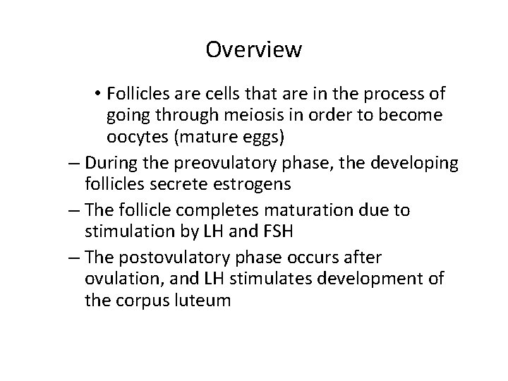 Overview • Follicles are cells that are in the process of going through meiosis