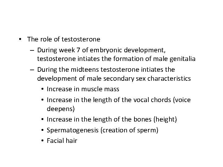  • The role of testosterone – During week 7 of embryonic development, testosterone