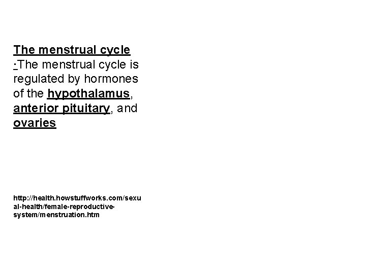 The menstrual cycle ·The menstrual cycle is regulated by hormones of the hypothalamus, anterior