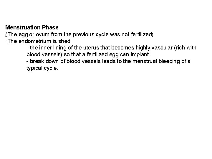 Menstruation Phase (The egg or ovum from the previous cycle was not fertilized) ·The