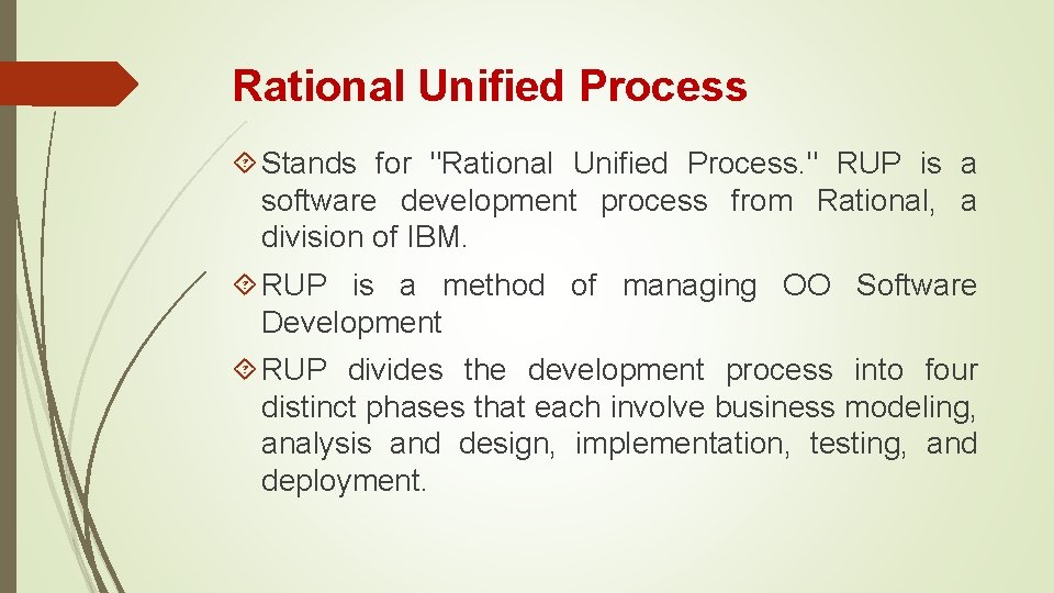 Rational Unified Process Stands for "Rational Unified Process. " RUP is a software development
