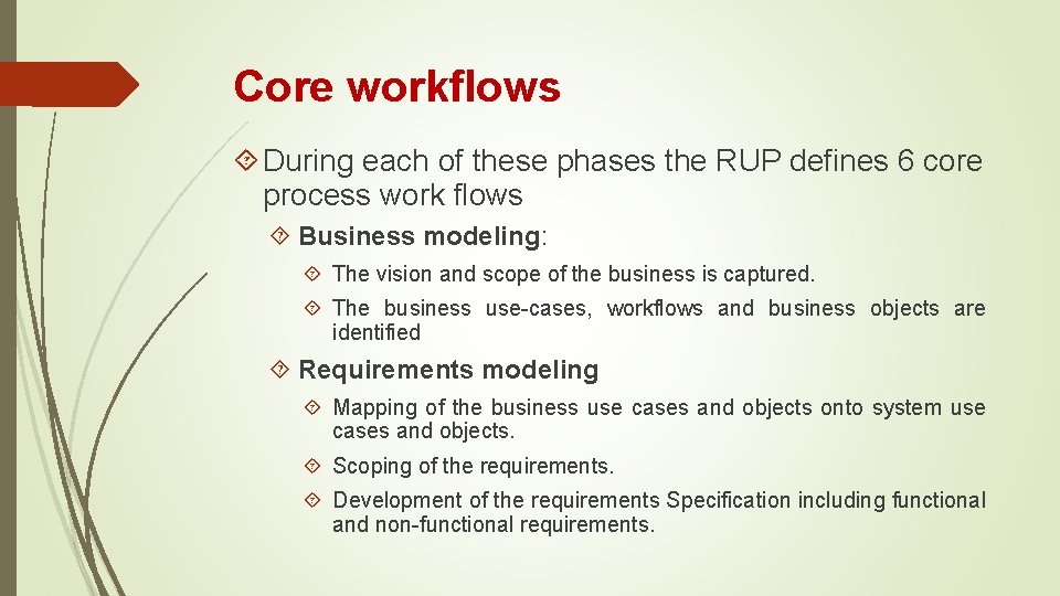 Core workflows During each of these phases the RUP defines 6 core process work