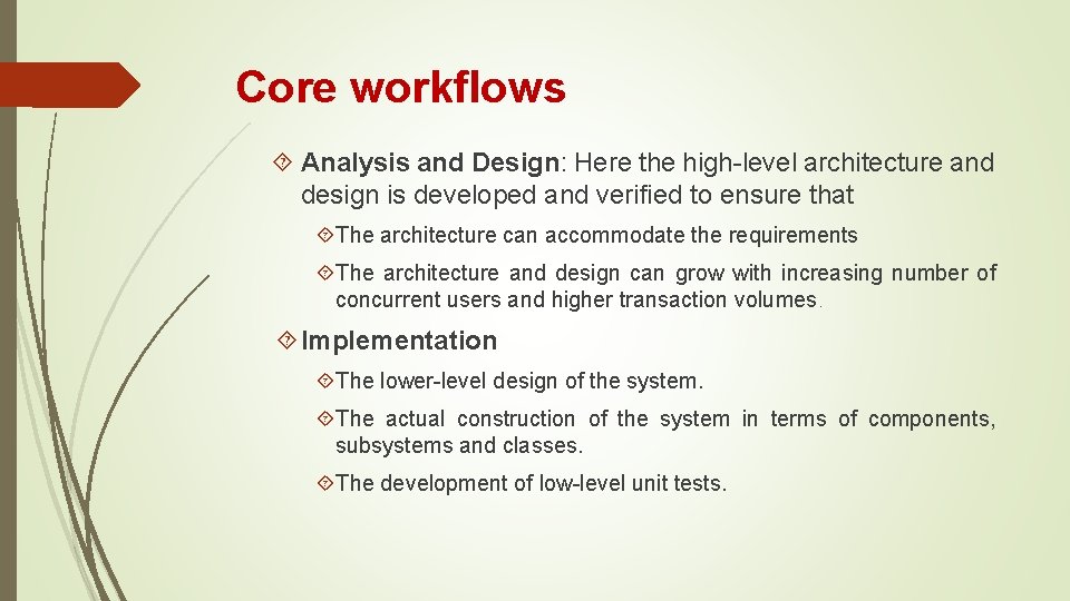 Core workflows Analysis and Design: Here the high-level architecture and design is developed and