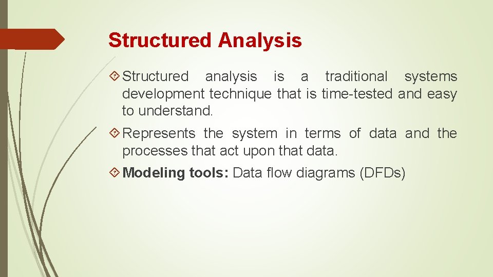 Structured Analysis Structured analysis is a traditional systems development technique that is time-tested and