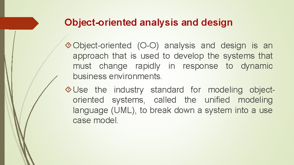 Object-oriented analysis and design Object-oriented (O-O) analysis and design is an approach that is