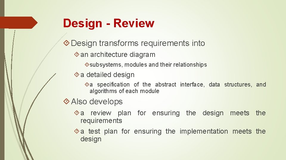 Design - Review Design transforms requirements into an architecture diagram subsystems, modules and their