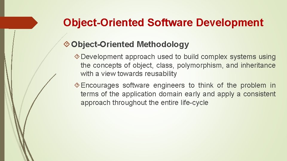 Object-Oriented Software Development Object-Oriented Methodology Development approach used to build complex systems using the