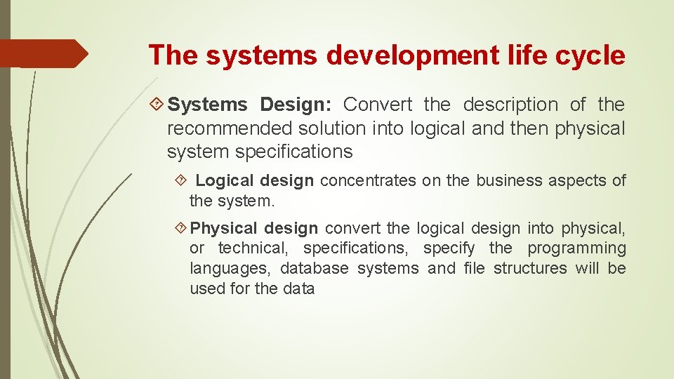 The systems development life cycle Systems Design: Convert the description of the recommended solution