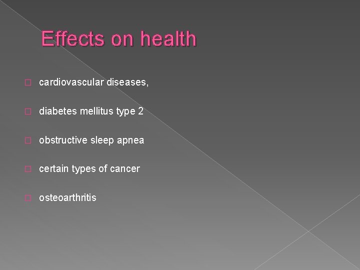 Effects on health � cardiovascular diseases, � diabetes mellitus type 2 � obstructive sleep