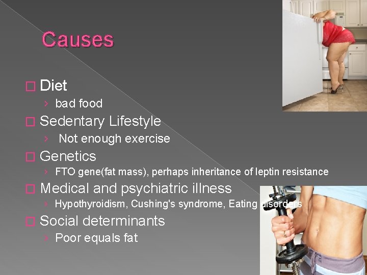 Causes � Diet › bad food � Sedentary Lifestyle › Not enough exercise �