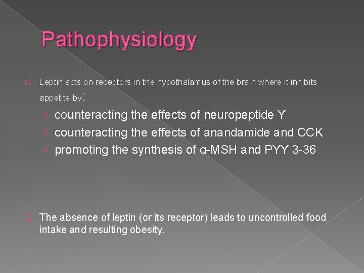 Pathophysiology � Leptin acts on receptors in the hypothalamus of the brain where it