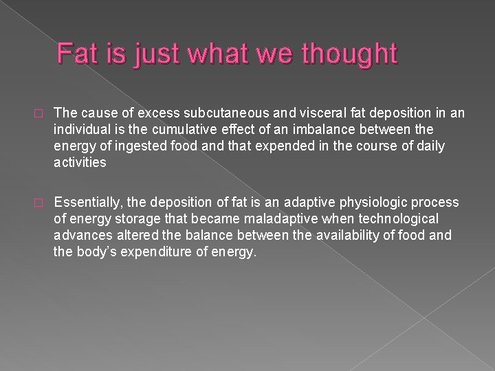 Fat is just what we thought � The cause of excess subcutaneous and visceral