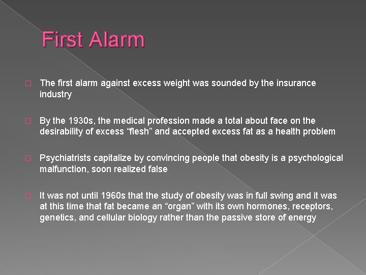 First Alarm � The first alarm against excess weight was sounded by the insurance