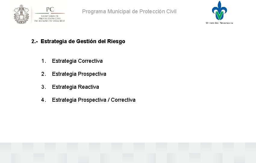 Programa Municipal de Protección Civil 2. - Estrategia de Gestión del Riesgo 1. Estrategia