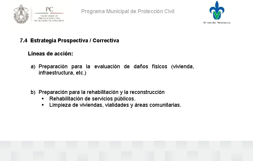 Programa Municipal de Protección Civil 7. 4 Estrategia Prospectiva / Correctiva Líneas de acción: Programa Municipal de Protección Civil 7. 4 Estrategia Prospectiva / Correctiva Líneas de acción:
