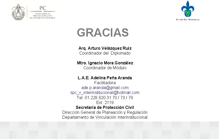 GRACIAS Arq. Arturo Velázquez Ruiz Coordinador del Diplomado Mtro. Ignacio Mora González Coordinador de