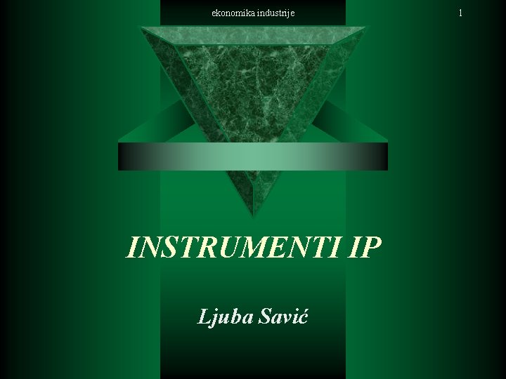 ekonomika industrije INSTRUMENTI IP Ljuba Savić 1 