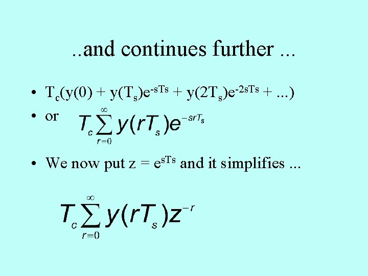 . . and continues further. . . • Tc(y(0) + y(Ts)e-s. Ts + y(2