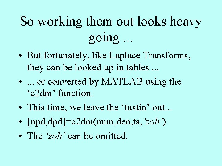 So working them out looks heavy going. . . • But fortunately, like Laplace
