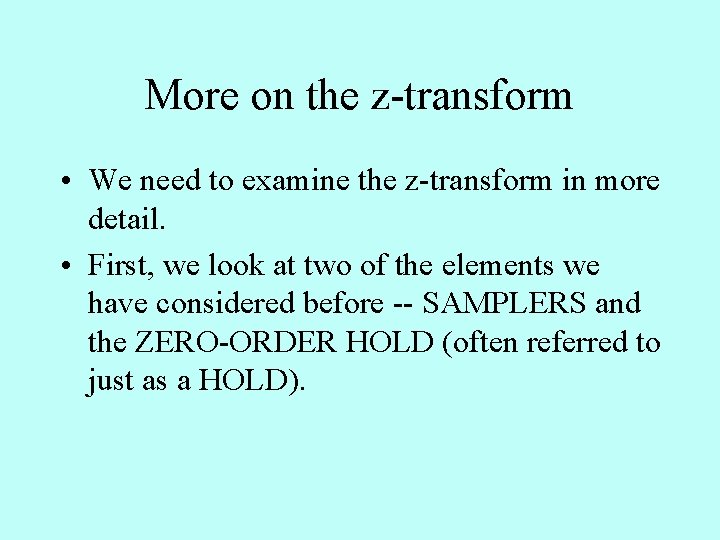More on the z-transform • We need to examine the z-transform in more detail.