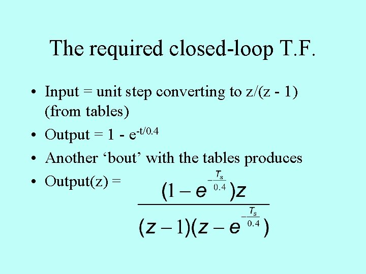 The required closed-loop T. F. • Input = unit step converting to z/(z -