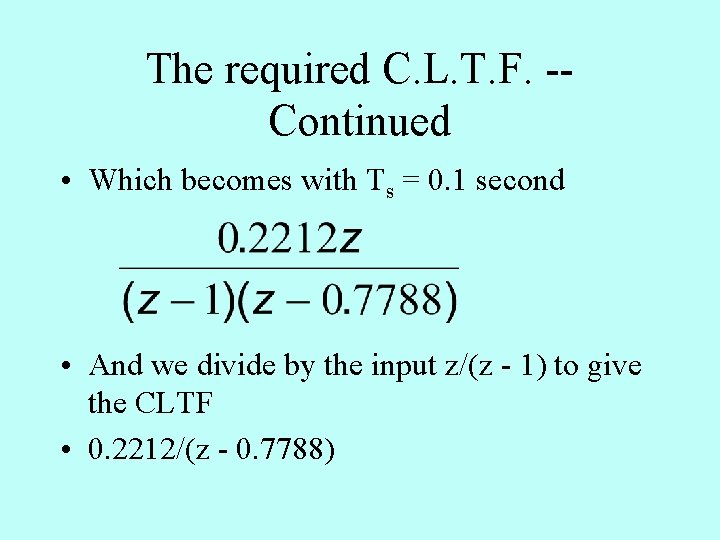 The required C. L. T. F. -Continued • Which becomes with Ts = 0.