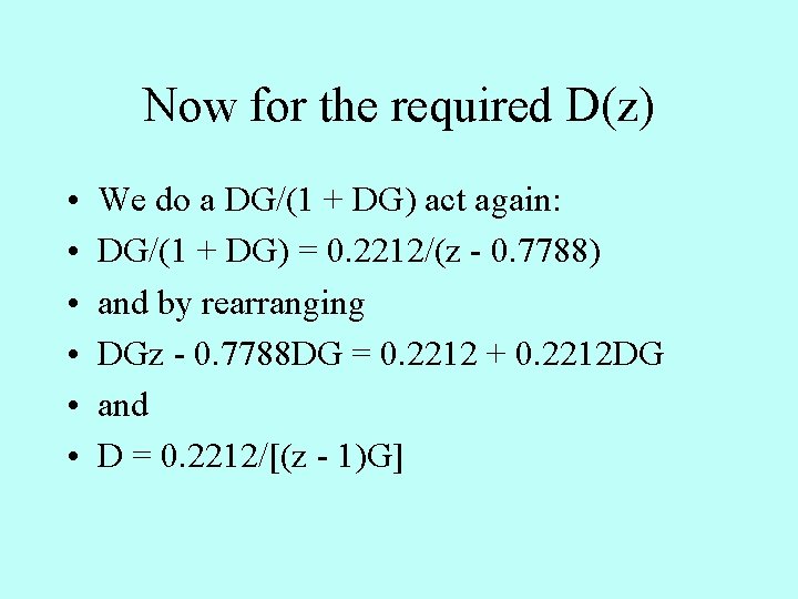 Now for the required D(z) • • • We do a DG/(1 + DG)